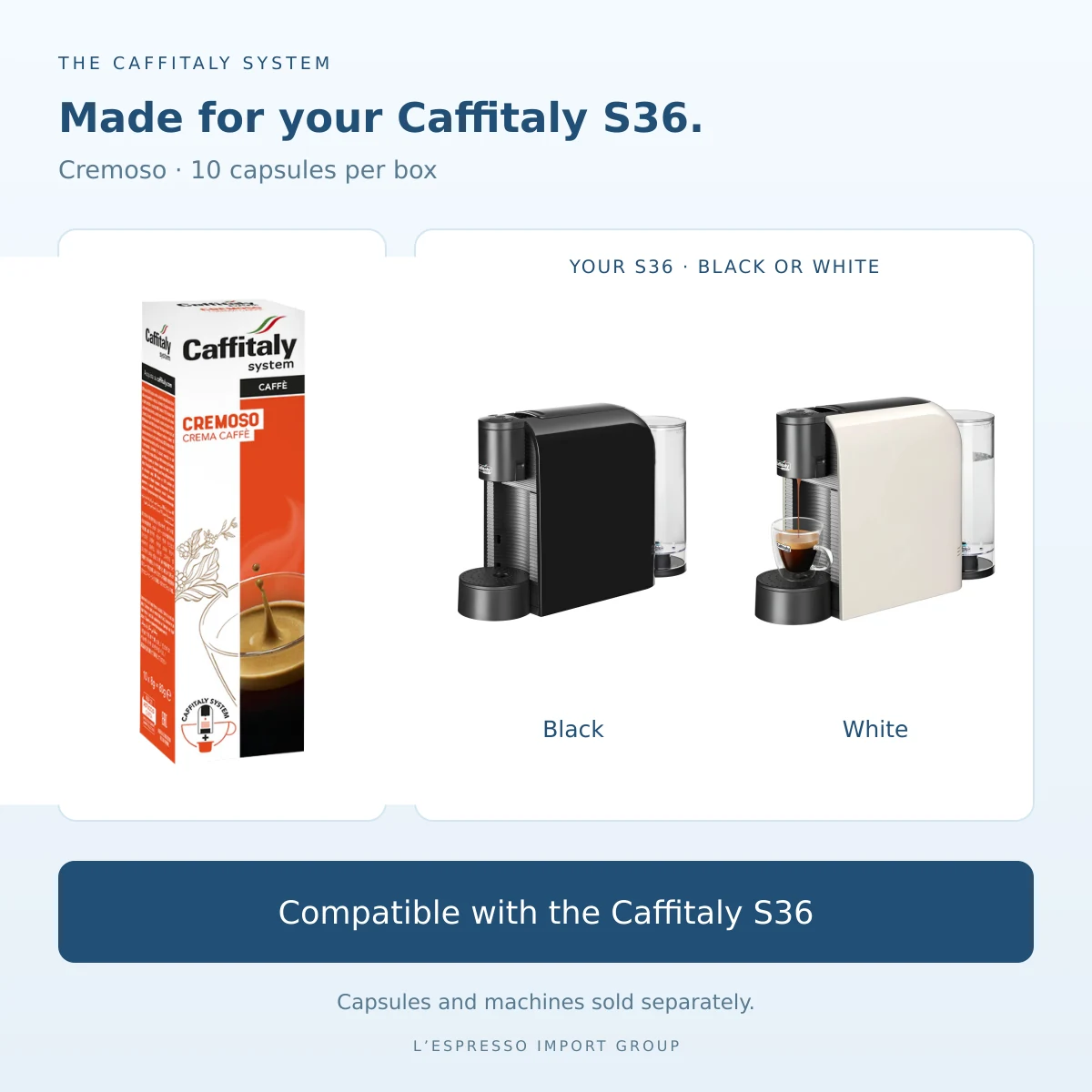 Caffitaly cremoso capsules compatible with the black and white Caffitaly S36 machines; sold separately