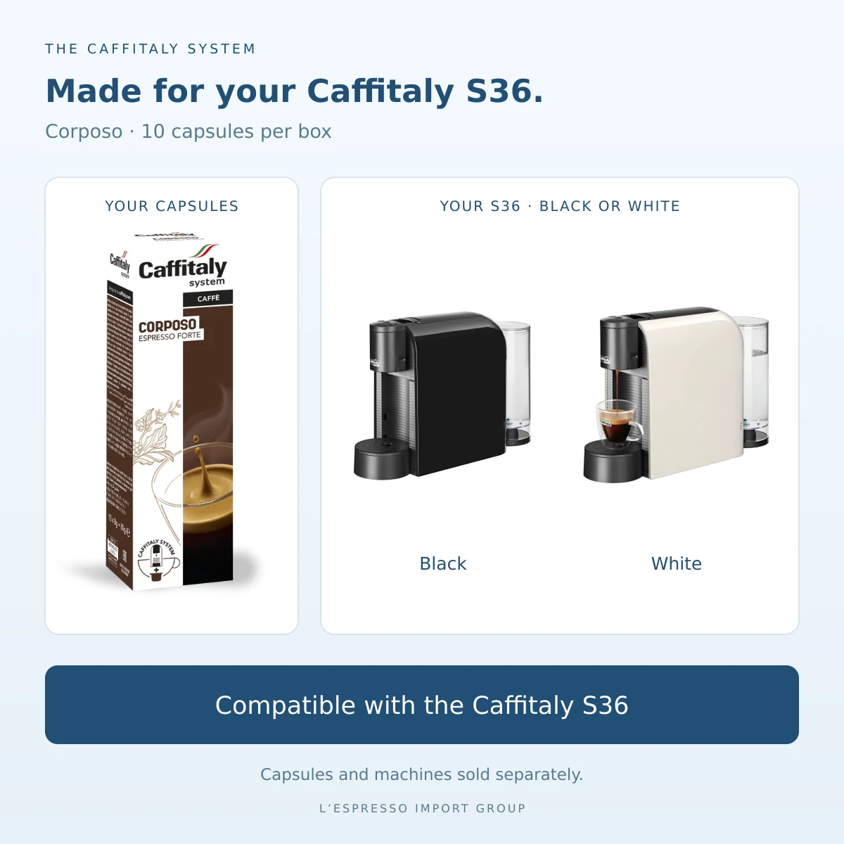 Caffitaly corposo capsules compatible with the black and white Caffitaly S36 machines; sold separately